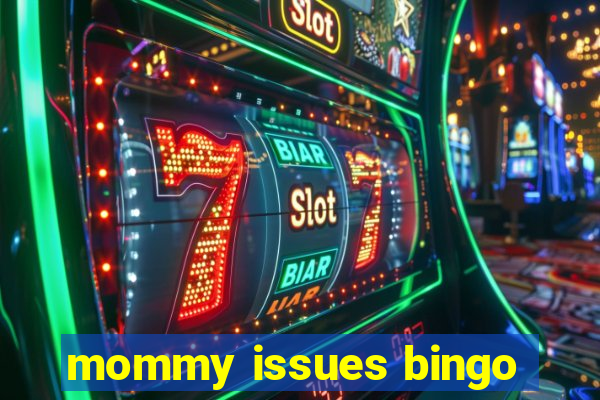 mommy issues bingo